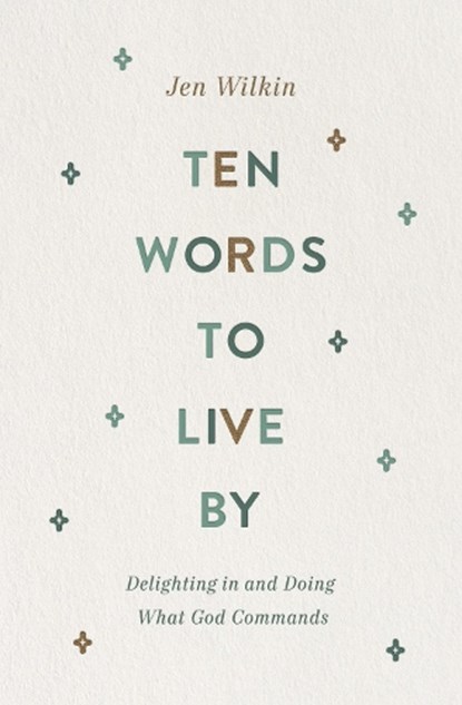 Ten Words to Live By, Jen Wilkin - Paperback - 9781433566349