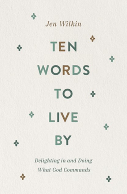 Ten Words to Live By, Jen Wilkin - Paperback - 9781433566349