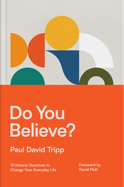 Do You Believe?, Paul David Tripp - Gebonden - 9781433567711