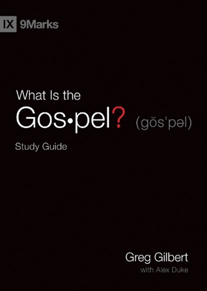 What Is the Gospel? Study Guide, Greg Gilbert - Paperback - 9781433568251