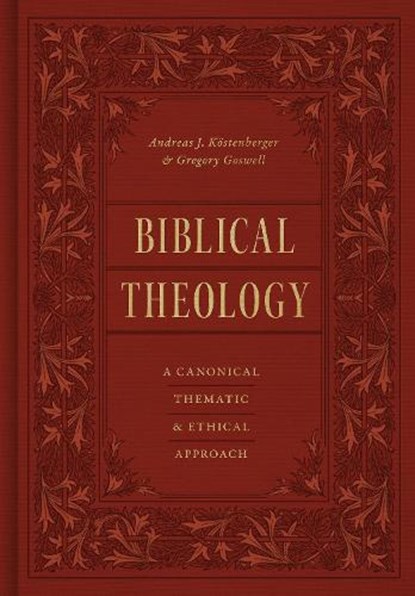 Biblical Theology, Andreas J. Kostenberger ; Gregory Goswell - Gebonden - 9781433569692