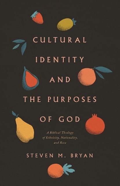 Cultural Identity and the Purposes of God, Steven M. Bryan - Paperback - 9781433569739