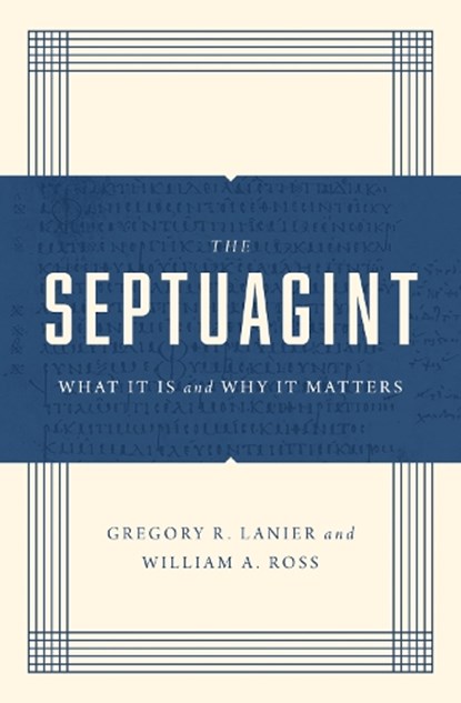 The Septuagint, Greg Lanier ; William A. Ross - Paperback - 9781433570520