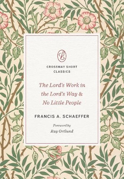 The Lord's Work in the Lord's Way and No Little People, Francis A. Schaeffer - Paperback - 9781433571589