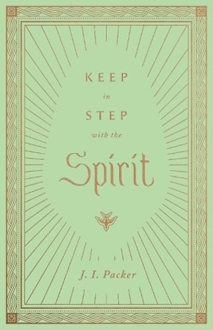 Keep in Step with the Spirit, J. I. Packer - Gebonden - 9781433572807