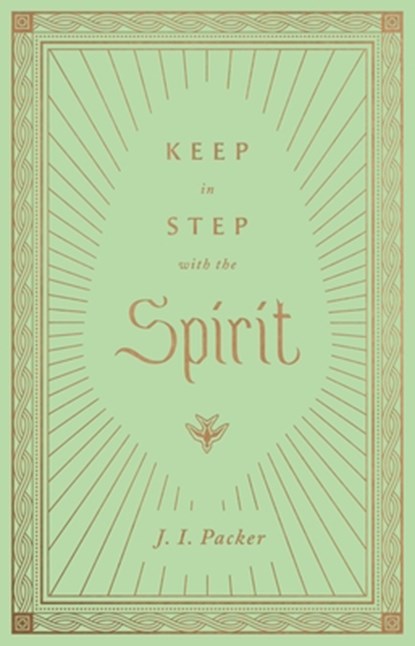 Keep in Step with the Spirit, J. I. Packer - Gebonden - 9781433572807