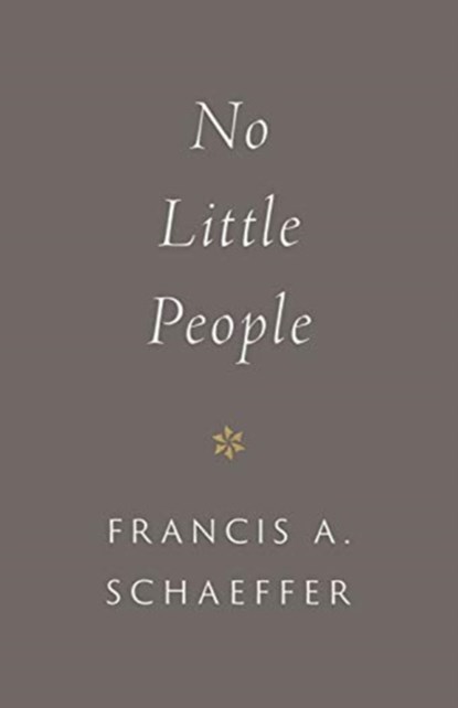 No Little People, Francis A. Schaeffer - Paperback - 9781433573088