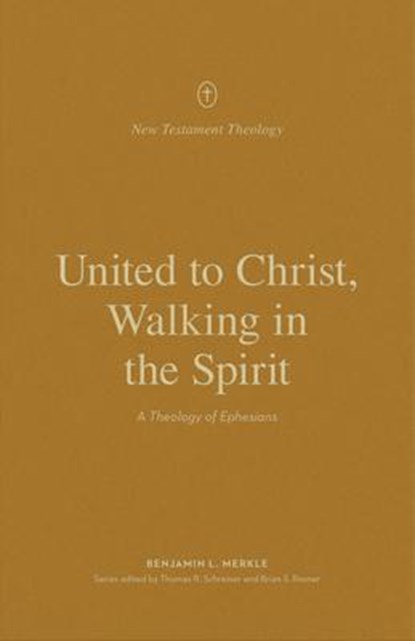 United to Christ, Walking in the Spirit, Benjamin L. Merkle - Paperback - 9781433573699