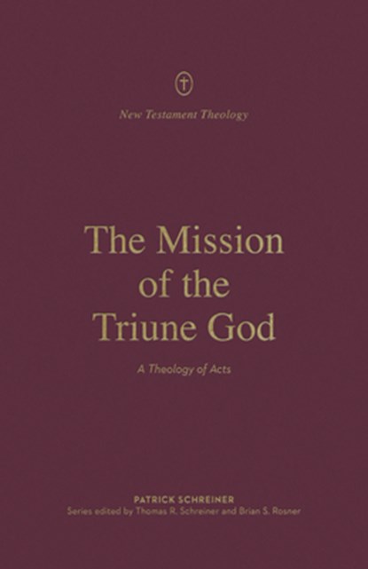 The Mission of the Triune God, Patrick Schreiner - Paperback - 9781433574115