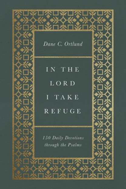 In the Lord I Take Refuge, Dane Ortlund - Gebonden - 9781433577703