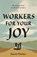 Workers for Your Joy, David Mathis - Paperback - 9781433578076