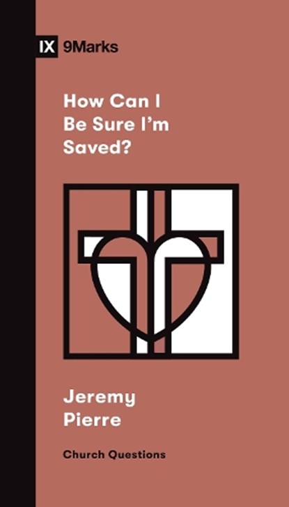 How Can I Be Sure I'm Saved?, Jeremy Pierre - Paperback - 9781433578670