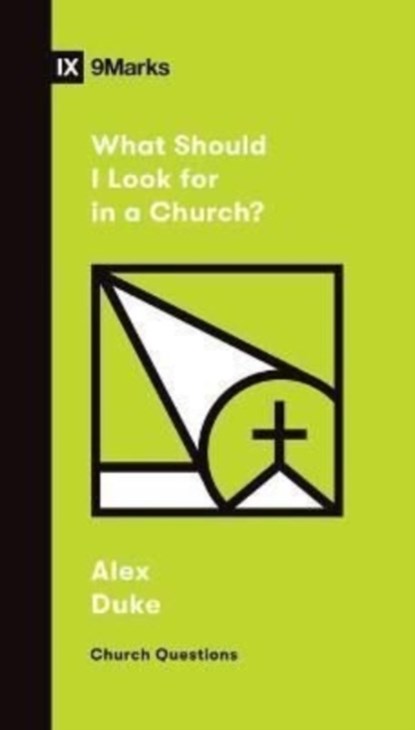 What Should I Look For in a Church?, Alex Duke - Paperback - 9781433579042