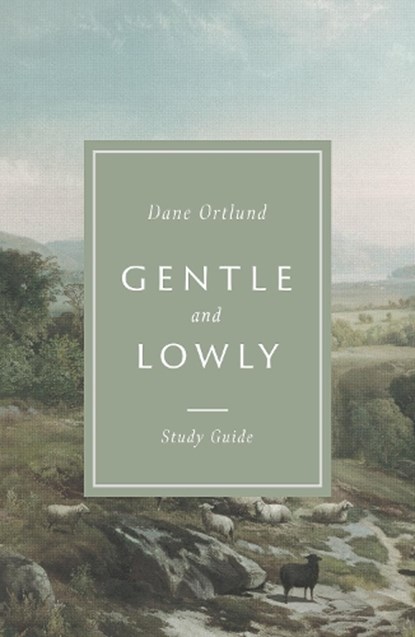 Gentle and Lowly Study Guide, Dane Ortlund - Paperback - 9781433580130