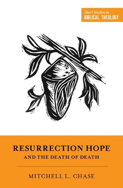 Resurrection Hope and the Death of Death, Mitchell L. Chase - Paperback - 9781433580406