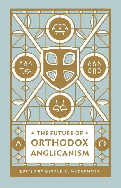 The Future of Orthodox Anglicanism, Gerald R McDermott - Paperback - 9781433581359