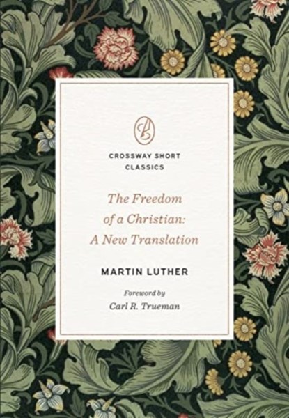 The Freedom of a Christian, Martin Luther - Paperback - 9781433582264