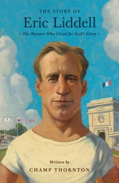 The Story of Eric Liddell, Champ Thornton - Paperback - 9781433583452