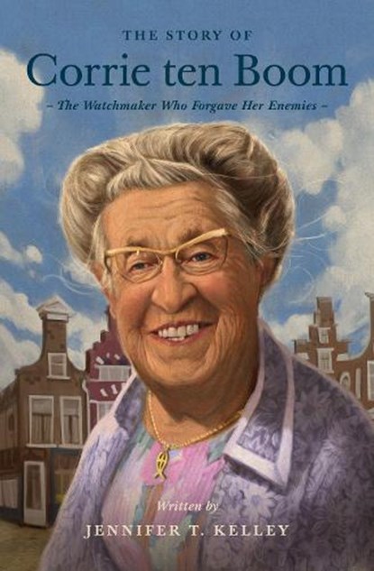 The Story of Corrie ten Boom, Jennifer T. Kelley - Paperback - 9781433583490