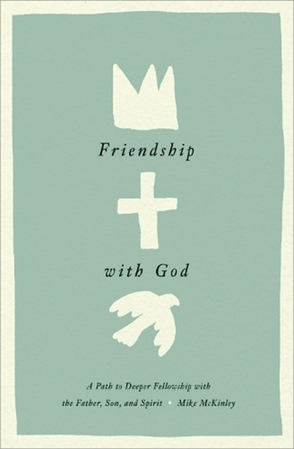 Friendship with God, Mike McKinley - Gebonden - 9781433584152