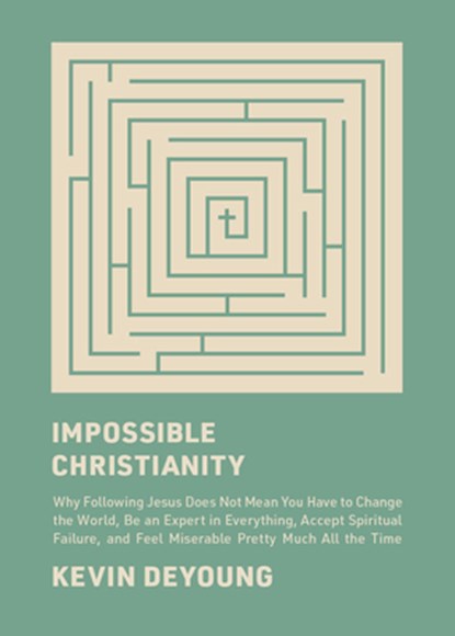 Impossible Christianity, Kevin DeYoung - Gebonden - 9781433585340