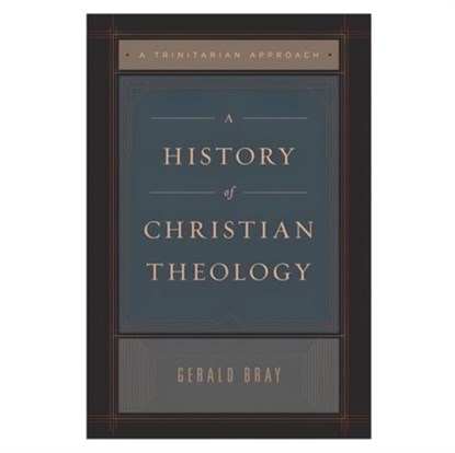A History of Christian Theology, Gerald Bray - Paperback - 9781433589195