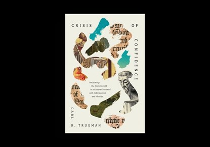 Crisis of Confidence, Carl R. Trueman - Gebonden - 9781433590016