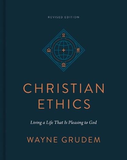 Christian Ethics, Wayne Grudem - Gebonden - 9781433590849