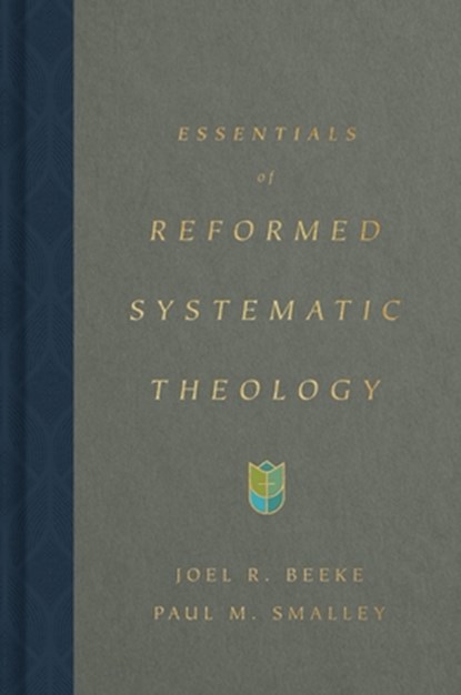 Essentials of Reformed Systematic Theology, Joel Beeke ; Paul M. Smalley - Gebonden - 9781433590917