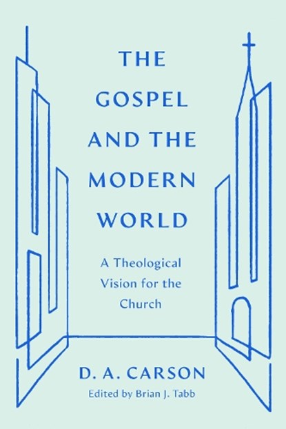 The Gospel and the Modern World, D. A. Carson - Paperback - 9781433590948