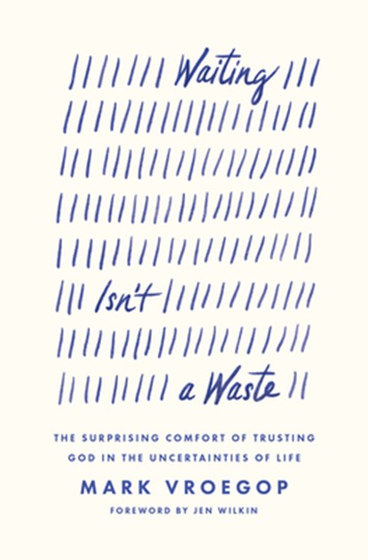 Waiting Isn't a Waste, Mark Vroegop - Paperback - 9781433590979
