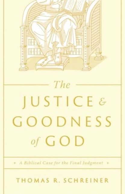 The Justice and Goodness of God, Thomas R. Schreiner - Paperback - 9781433591198