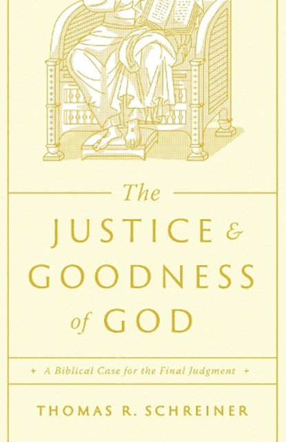 The Justice and Goodness of God, Thomas R. Schreiner - Paperback - 9781433591198