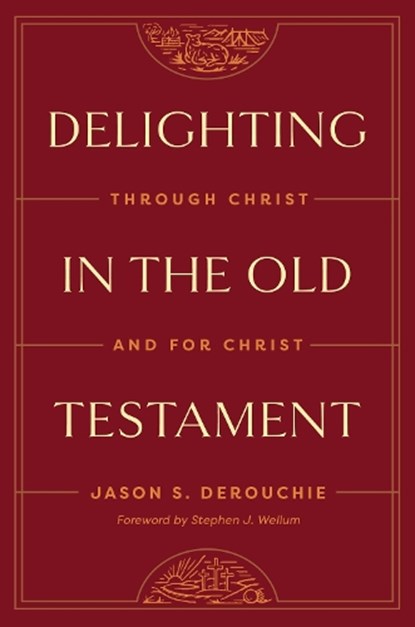 Delighting in the Old Testament, Jason DeRouchie - Gebonden - 9781433591228