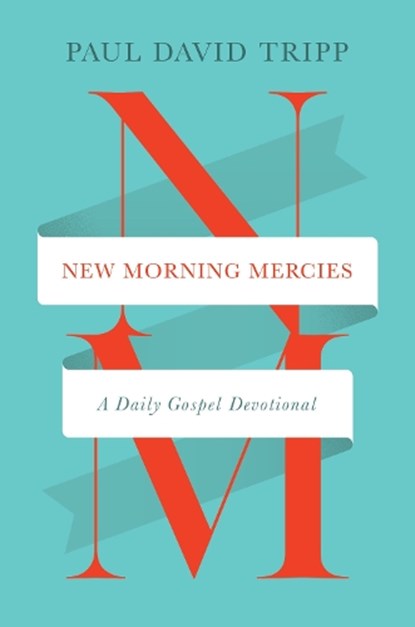 New Morning Mercies, Paul David Tripp - Gebonden - 9781433592300