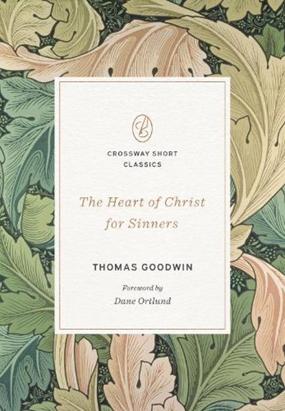 The Heart of Christ for Sinners, Thomas Goodwin - Paperback - 9781433592836