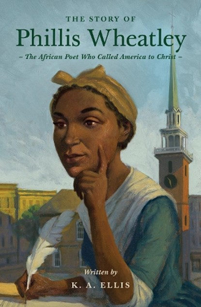 The Story of Phillis Wheatley, K. A. Ellis - Paperback - 9781433593246