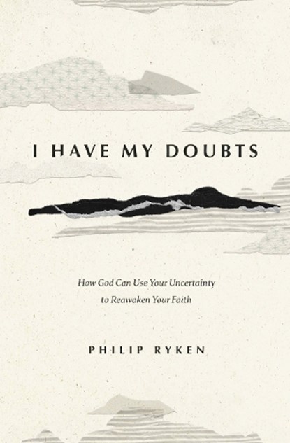 I Have My Doubts, Philip Graham Ryken - Paperback - 9781433593390