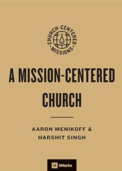 Prioritizing Missions in the Church, Aaron Menikoff ; Harshit Singh - Paperback - 9781433593420