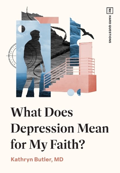What Does Depression Mean for My Faith?, Kathryn Butler - Paperback - 9781433593451