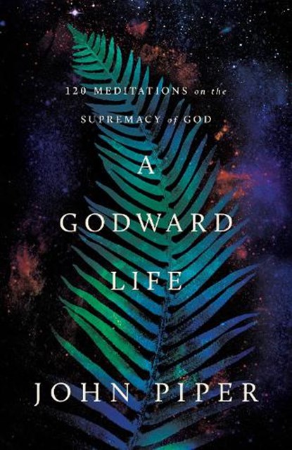 A Godward Life, John Piper - Paperback - 9781433596001