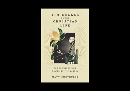 Tim Keller on the Christian Life, Matt Smethurst - Gebonden - 9781433596193