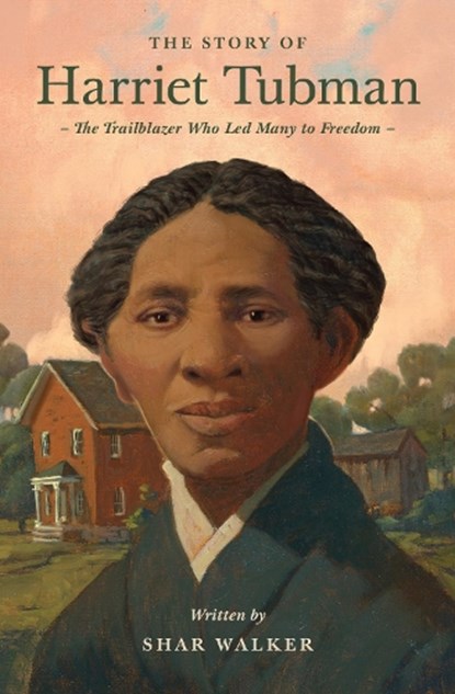 The Story of Harriet Tubman, Shar Walker - Paperback - 9781433596599