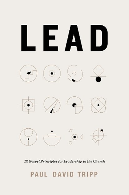Lead, Paul David Tripp - Gebonden - 9781433599316