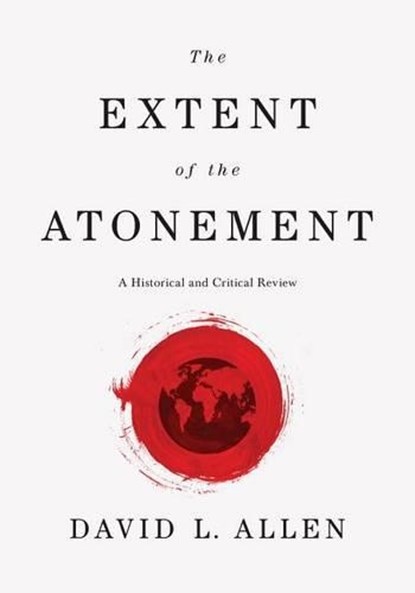 The Extent of the Atonement, ALLEN,  David L. - Gebonden - 9781433643927