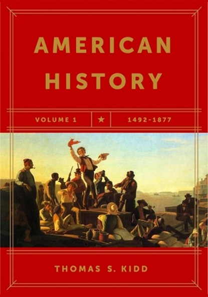 American History, Volume 1: 1492-1877, Thomas S. Kidd - Paperback - 9781433644412