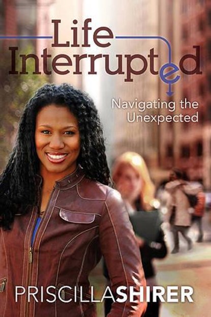 Life Interrupted, Priscilla Shirer - Paperback - 9781433670459