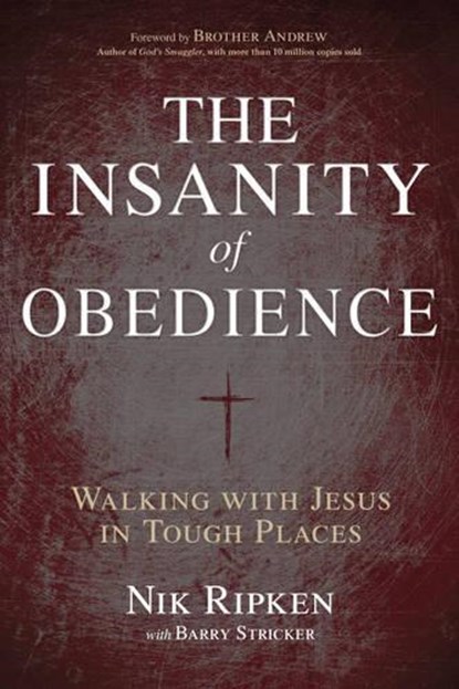 The Insanity of Obedience, Nik Ripken - Paperback - 9781433673092