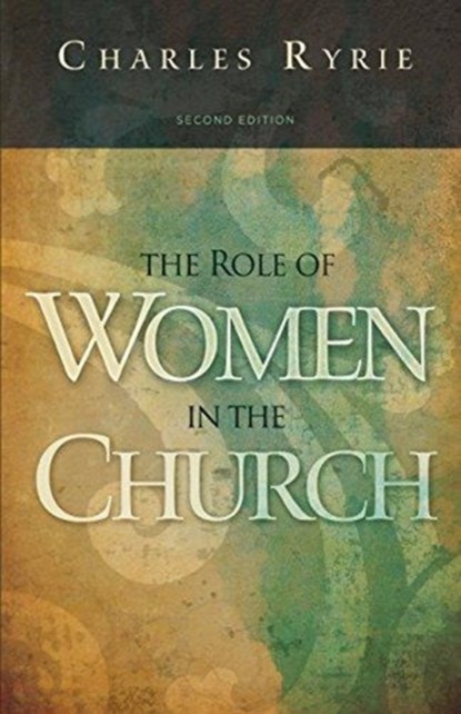 The Role of Women in the Church, Charles C. Ryrie - Paperback - 9781433673801