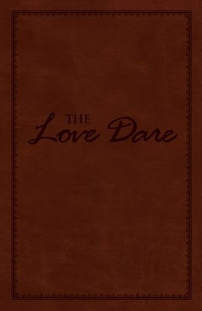 The Love Dare, LeatherTouch, Alex Kendrick ; Stephen Kendrick - Gebonden - 9781433679605